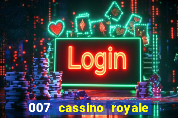 007 cassino royale filme completo em portugues